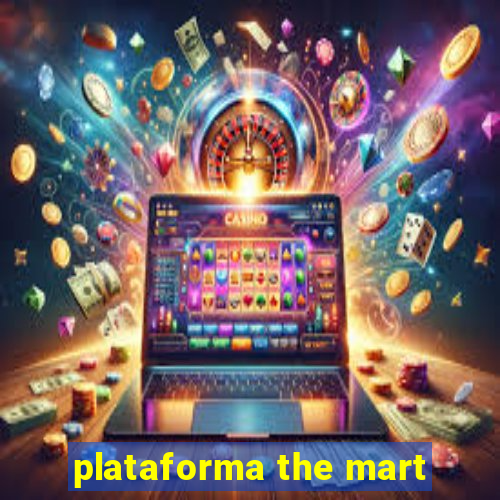 plataforma the mart